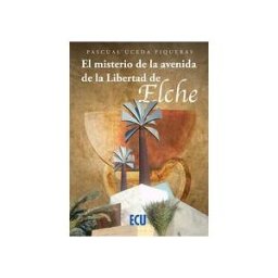 Servicios Editoriales Generales Costa Blanca S.L. El Misterio De La Avenida De La Libertad De Elche