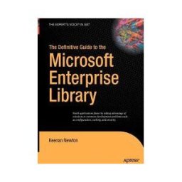 The Definitive Guide To The Microsoft Enterprise Library