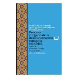 Bellaterra Edicions Proceso Y Legado De La Descolonización Española En áfrica T2