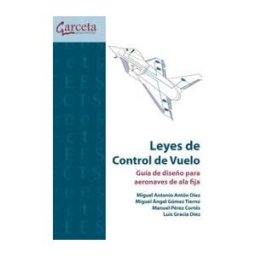 Garceta Leyes De Control De Vuelo : Guía De Diseño Para Aeronaves De Ala Fija