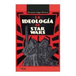 Escolar y Mayo Editores S.L. La Ideología De Star Wars