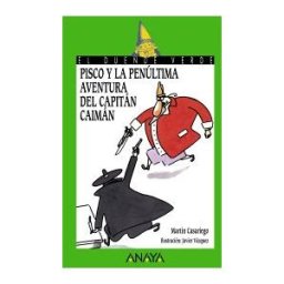 Ed. Anaya Infantil y Juvenil Pisco Y La Penúltima Aventura Del Capitán Caimán