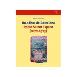 Ediciones Trea, S.L. Un Editor De Barcelona. Pablo Salvat Espasa (1872-1923)