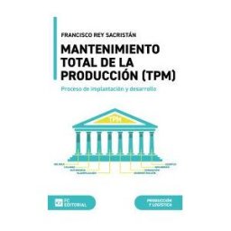 FC EDITORIAL Mantenimiento Total De La Producción (tpm): Proceso De Implantación Y Desarrollo
