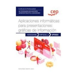 Editorial CEP Manual. Aplicaciones Informáticas Para Presentaciones: Gráficas De Información (uf0323). Certificados De Profesionalidad.