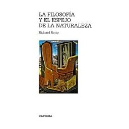 Ediciones Cátedra La Filosofía Y El Espejo De La Naturaleza
