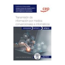 Editorial CEP Manual. Transmisión De Información Por Medios Convencionales E Informáticos (uf0512). Certificados De Profesionalidad.