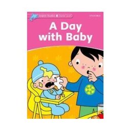 Oxford University Press España, S.A. Dolphin Readers Starter. A Day With Baby. International Edition