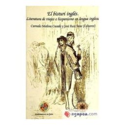 Editorial Universidad de Jaén El Bisturí Inglés: Literatura De Viajes E Hispanismo En Lengua Inglesa