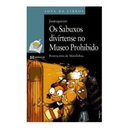 Edicións Xerais de Galicia, S.A. Os Sabuxos Divírtense No Museo Prohibido