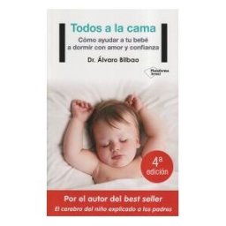 Plataforma Editorial S.L. Todos A La Cama. Cómo Ayudar A Tu Bebé A Dormir Con Amor Y Confianza