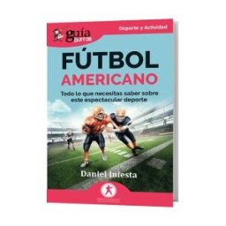 Editatum Guíaburros: Fútbol Americano: Todo Lo Que Necesitas Saber Sobre Este Espectacular Deporte