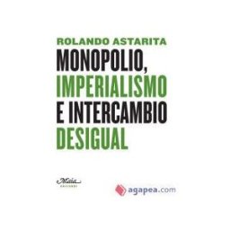Maia Ediciones Monopolio, Imperialismo E Intercambio Desigual