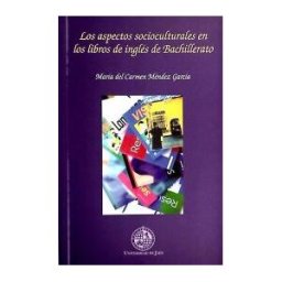 Editorial Universidad de Jaén Los Aspectos Socioculturales En Los Libros De Inglés De Bachillerato