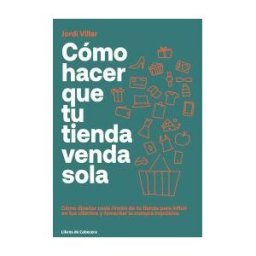 Libros de Cabecera Cómo Hacer Que Tu Tienda Venda Sola
