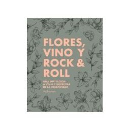 Lunwerg Editores Flores, Vino Y Rock Roll