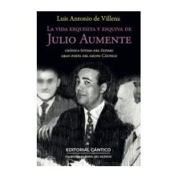 Editorial Cántico La Vida Exquisita Y Esquiva De Julio Aumente