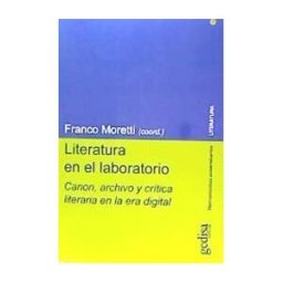 GEDISA Literatura En El Laboratorio . Canon, Archivo Y Crítica Literaria En La Era Digital