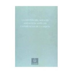 Fundación Cajasol Jornadas Sobre La Gestión Del Agua En Andalucía Ante La Experiencia De La Sequía: Sevilla, 8, 9 Y 10 De Noviembre De 1995