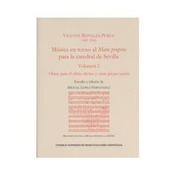 Consejo Superior de Investigaciones Cientificas Música En Torno Al Motu Proprio Para La Catedral De Sevilla. Vol. 2 : Obras Para El Oficio Divino Y Otras Piezas Sacras