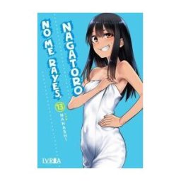 Editorial Ivrea No Me Rayes, Nagatoro 13