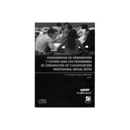 Universitat Jaume I. Servei de Comunicació i Publicacions Herramientas De Orientación Y Tutoría Para Los Programas De Orientación De Cualificación Profesional Inicial (pcpi)