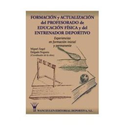 Wanceulen Editorial S.L. Formación Y Actualización Del Profesorado De Educación Física Y Del Entrenador Deportivo