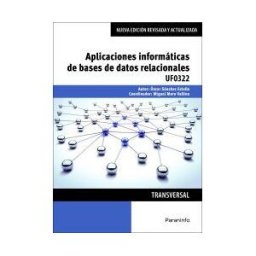Ediciones Paraninfo, S.A Aplicaciones Informáticas De Bases De Datos Relacionales. Certificados De Profesionalidad. Administración Y Gestión