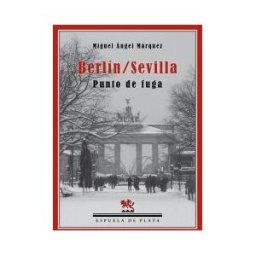 Ediciones Espuela de Plata Berlín/sevilla. Punto De Fuga