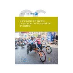 Ediciones Cinca, S.A. Libro Blanco Del Deporte De Personas Con Discapacidad En España