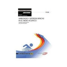 Editorial CEP, S.L. Manual Habilidades Y Destrezas Básicas En El Medio Acuático. Certificados De Profesionalidad. Actividades Físicas Y Deportivas