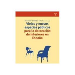 Ediciones Trea, S.L. Viejos Y Nuevos Espacios Públicos Para La Decoración De Interiores En España