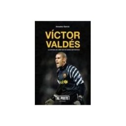 Al Poste Ediciones Víctor Valdés : La Historia Del Niño Que No Quería Ser Portero