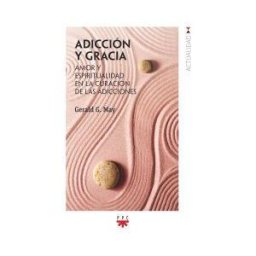 PPC Editorial Adicción Y Gracia: Amor Y Espiritualidad En La Curación De Las Adicciones