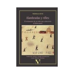 Editorial Verbum (PA) Alambradas Y Rifles: El Testimonio De Un Niño Que Sobrevivió Al Holocausto