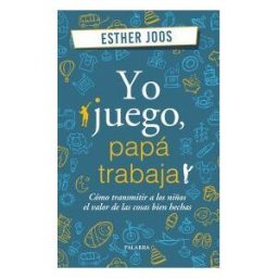 Ediciones Palabra, S.A. Yo Juego, Papá Trabaja
