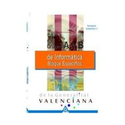 Editorial MAD Informáticos Generalitat Valenciana Grupos A Y B. Temario Bloque Específico Volumen 1