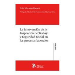 Atelier Libros Juridicos La Intervención De La Inspección De Trabajo Y Seguridad Social En Los Procesos Laborales
