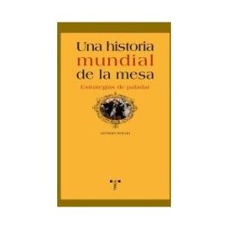 Ediciones Trea, S.L. Una Historia Mundial De La Mesa. Estrategias De Paladar