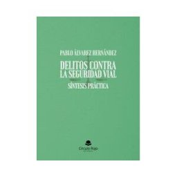 Grupo Editorial Círculo Rojo SL Delitos Contra La Seguridad Vial. Síntesis Práctica