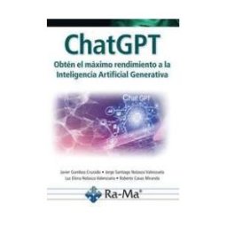 Ra-Ma S.A. Editorial y Publicaciones Chatgpt. Obtén El Máximo Rendimiento A La Inteligencía Artificial Generativa