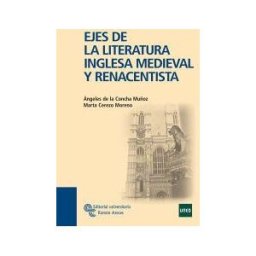 Editorial Universitaria Ramón Areces Ejes De La Literatura Inglesa Medieval Y Renacentista