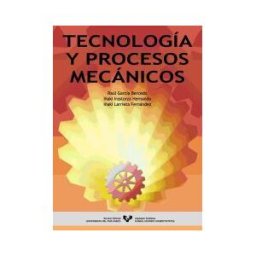 Universidad del País Vasco. Servicio Editorial=Euskal Herriko Tecnología Y Procesos Mecánicos