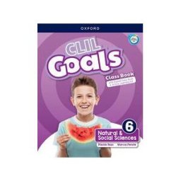 Oxford University Press España, S.A. Clil Goals Natural Social Sciences 6. Class Book