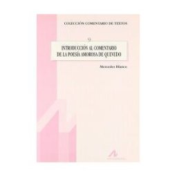 Arco Libros - La Muralla, S.L. Introducción Al Comentario De La Poesía Amorosa De Quevedo