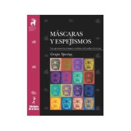 Ediciones de la Torre Máscaras Y Espejismos. Una Aproximación Al Impacto Mediático. Del Análisis A La Acción