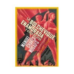 Ediciones Espuela de Plata La Bolchevique Enamorada Y Otros Relatos