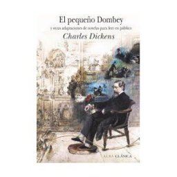 Alba Editorial El Pequeño Dombey Y Otras Adaptaciones De Novelas Para Leer En Público