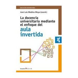 Editorial Octaedro, S.L. La Docencia Universitaria Mediante El Enfoque Del Aula Invertida