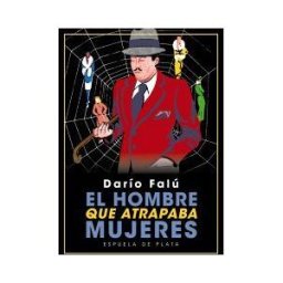 Ediciones Espuela de Plata El Hombre Que Atrapaba Mujeres